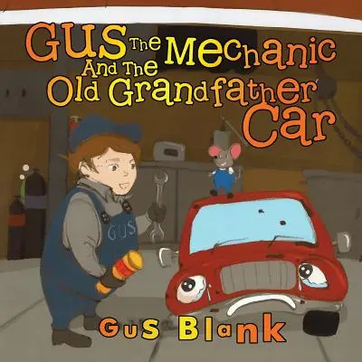 Gus il meccanico e la vecchia auto del nonno - Gus the Mechanic and the Old Grandfather Car