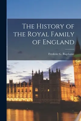 La storia della famiglia reale d'Inghilterra [microformato] - The History of the Royal Family of England [microform]