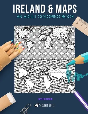 Irlanda e mappe: UN LIBRO DA COLORARE PER ADULTI: Irlanda e mappe - 2 libri da colorare in 1 - Ireland & Maps: AN ADULT COLORING BOOK: Ireland & Maps - 2 Coloring Books In 1