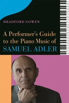 Guida dell'esecutore alla musica per pianoforte di Samuel Adler - A Performer's Guide to the Piano Music of Samuel Adler