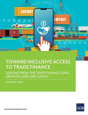 Verso un accesso inclusivo ai finanziamenti commerciali: Insegnamenti dall'indagine sui divari, la crescita e l'occupazione nel settore dei finanziamenti al commercio - Toward Inclusive Access to Trade Finance: Lessons from the Trade Finance Gaps, Growth, and Jobs Survey