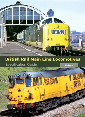 Locomotive della linea principale della British Rail: Guida alle specifiche - British Rail Main Line Locomotives: Specification Guide