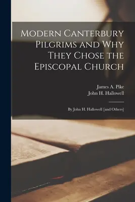 I moderni pellegrini di Canterbury e perché hanno scelto la Chiesa episcopale: di John H. Hallowell [e altri] (Pike James a. (James Albert) 1913-1) - Modern Canterbury Pilgrims and Why They Chose the Episcopal Church: by John H. Hallowell [and Others] (Pike James a. (James Albert) 1913-1)
