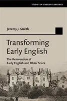 Trasformare l'inglese antico: La reinvenzione dell'inglese antico e degli scozzesi più antichi - Transforming Early English: The Reinvention of Early English and Older Scots