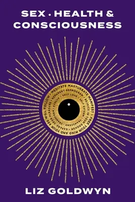 Sesso, salute e coscienza: Come recuperare il proprio potenziale di piacere - Sex, Health, and Consciousness: How to Reclaim Your Pleasure Potential