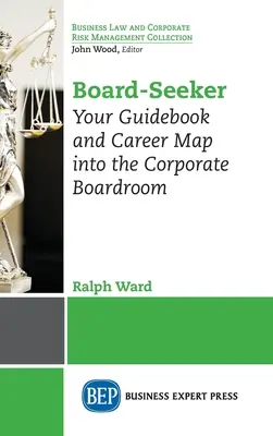 Board-Seeker: Guida e mappa della carriera nei consigli di amministrazione aziendali - Board-Seeker: Your Guidebook and Career Map into the Corporate Boardroom