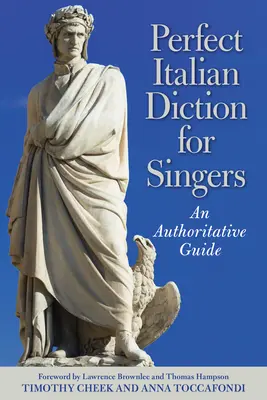 Dizione italiana perfetta per cantanti: Una guida autorevole - Perfect Italian Diction for Singers: An Authoritative Guide