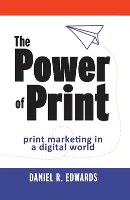 Il potere della stampa: il marketing della stampa in un mondo digitale - The Power of Print: print marketing in a digital world