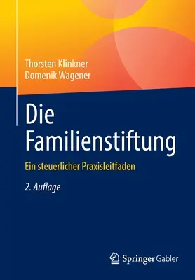 La Fondazione per la famiglia: Una prassi consolidata - Die Familienstiftung: Ein Steuerlicher Praxisleitfaden