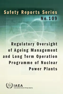 Supervisione normativa della gestione dell'invecchiamento e del programma di funzionamento a lungo termine delle centrali nucleari: Serie di rapporti sulla sicurezza n. 109 - Regulatory Oversight of Ageing Management and Long Term Operation Programme of Nuclear Power Plants: Safety Reports Series No. 109