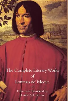 Le opere letterarie complete di Lorenzo de' Medici, il Magnifico“”. - The Complete Literary Works of Lorenzo de' Medici, The Magnificent