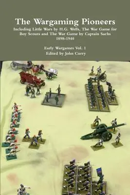 I pionieri del wargame, tra cui Little Wars di H.G. Wells, The War Game for Boy Scouts e The War Game del Capitano Sachs 1898-1940 Early Wargames Vol. - The Wargaming Pioneers Including Little Wars by H.G. Wells, The War Game for Boy Scouts and The War Game by Captain Sachs 1898-1940 Early Wargames Vol