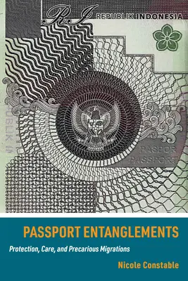 Passaporti e legami: Protezione, assistenza e migrazioni precarie - Passport Entanglements: Protection, Care, and Precarious Migrations