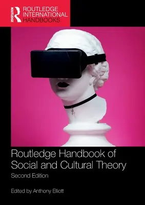 Routledge Handbook of Social and Cultural Theory: 2a edizione - Routledge Handbook of Social and Cultural Theory: 2nd Edition