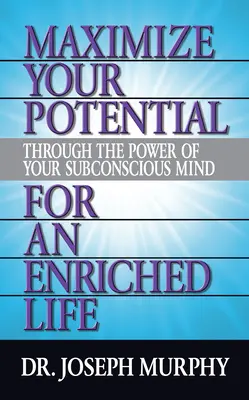 Massimizzate il vostro potenziale attraverso il potere della vostra mente subconscia per una vita arricchita - Maximize Your Potential Through the Power of Your Subconscious Mind for an Enriched Life