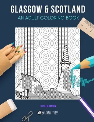 Glasgow e Scozia: UN LIBRO DA COLORARE PER ADULTI: Glasgow e Scozia - 2 libri da colorare in 1 - Glasgow & Scotland: AN ADULT COLORING BOOK: Glasgow & Scotland - 2 Coloring Books In 1