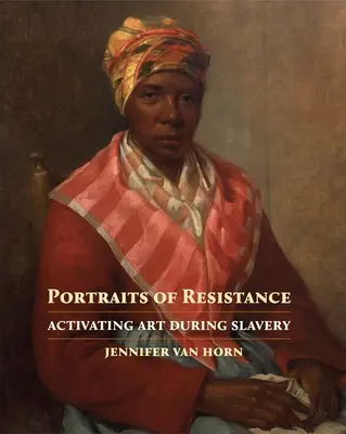 Ritratti di resistenza: L'attivazione dell'arte durante la schiavitù - Portraits of Resistance: Activating Art During Slavery