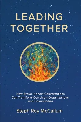 Condurre insieme: Come conversazioni coraggiose e sincere possono trasformare le nostre vite, organizzazioni e comunità - Leading Together: How Brave, Honest Conversations can Transform Our Lives, Organizations, and Communities