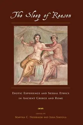Il sonno della ragione: Esperienza erotica ed etica sessuale nell'antica Grecia e a Roma - The Sleep of Reason: Erotic Experience and Sexual Ethics in Ancient Greece and Rome