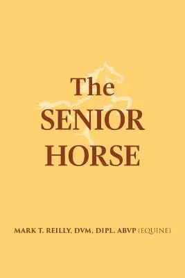 Il cavallo anziano (Reilly DVM Dipl Abvp (Equine)) - The Senior Horse (Reilly DVM Dipl Abvp (Equine))