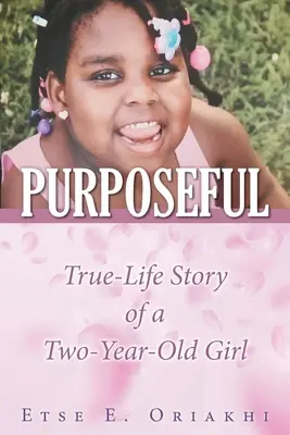 Purpose: Storia vera di una bambina di due anni - Purposeful: True-Life Story of a Two-Year-Old Girl