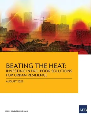 Battere il caldo: investire in soluzioni a favore dei poveri per la resilienza urbana - Beating the Heat: Investing in Pro-Poor Solutions for Urban Resilience