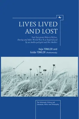 Vite vissute e perse: La storia dell'Europa orientale prima, durante e dopo la Seconda guerra mondiale vissuta da un'antropologa e da sua madre - Lives Lived and Lost: East European History Before, During, and After World War II as Experienced by an Anthropologist and Her Mother