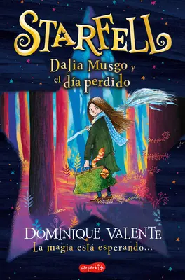 Starfell. Dalia Musgo Y El Da Perdido: (Starfell. Willow Moss e il giorno perduto - Edizione spagnola) - Starfell. Dalia Musgo Y El Da Perdido: (Starfell. Willow Moss and the Lost Day - Spanish Edition)