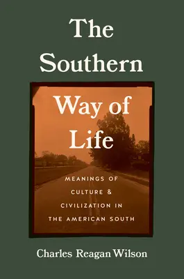 Il modo di vivere del Sud: Significati di cultura e civiltà nel Sud americano - The Southern Way of Life: Meanings of Culture and Civilization in the American South