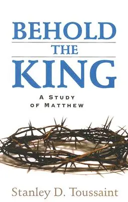 Ecco il Re: Uno studio su Matteo - Behold the King: A Study of Matthew