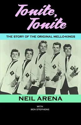 Tonite, Tonite: La storia dei Mello-Kings originali - Tonite, Tonite: The Story of the Original Mello-Kings