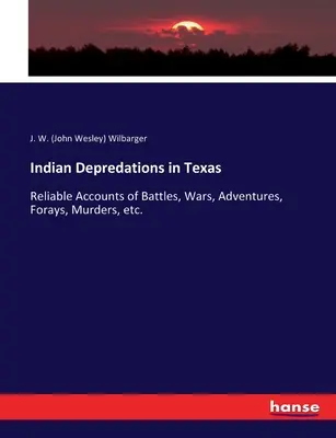 Depredazioni indiane in Texas: Resoconti affidabili di battaglie, guerre, avventure, incursioni, omicidi, ecc. (Wilbarger J. W. (John Wesley)) - Indian Depredations in Texas: Reliable Accounts of Battles, Wars, Adventures, Forays, Murders, etc. (Wilbarger J. W. (John Wesley))