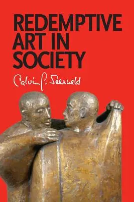 Arte redentiva nella società: Scritti vari e conferenze occasionali - Redemptive Art in Society: Sundry Writings and Occasional Lectures