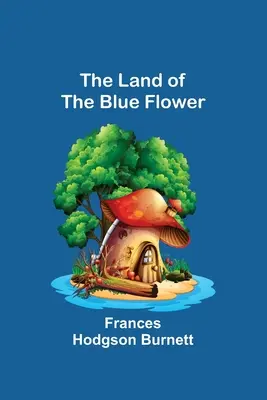 Il paese del fiore blu - The Land of the Blue Flower