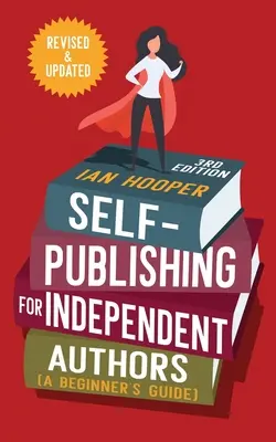 Self-Publishing per autori indipendenti: (Guida per principianti) - Self-Publishing for Independent Authors: (A Beginner's Guide)