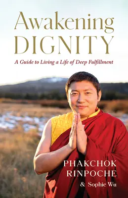 Risvegliare la dignità: Una guida per vivere una vita di profonda realizzazione - Awakening Dignity: A Guide to Living a Life of Deep Fulfillment