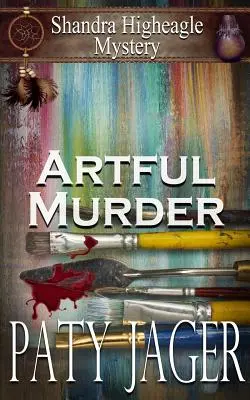Omicidio ad arte: Il mistero di Shandra Higheagle - Artful Murder: Shandra Higheagle Mystery