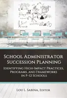 Pianificazione della successione degli amministratori scolastici: Identificazione di pratiche, programmi e strutture ad alto impatto nelle scuole P-12 - School Administrator Succession Planning: Identifying High-Impact Practices, Programs, and Frameworks in P-12 Schools