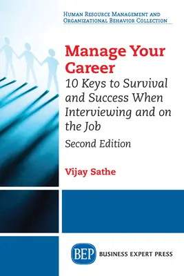 Gestire la carriera: 10 chiavi per la sopravvivenza e il successo nei colloqui e sul lavoro, seconda edizione - Manage Your Career: 10 Keys to Survival and Success When Interviewing and on the Job, Second Edition