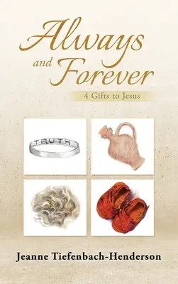 Sempre e per sempre: 4 doni a Gesù - Always and Forever: 4 Gifts to Jesus