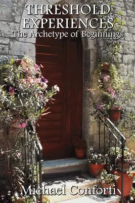 Esperienze di soglia: L'archetipo degli inizi - Threshold Experiences: The Archetype of Beginnings