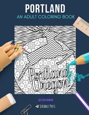 Portland: UN LIBRO DA COLORARE PER ADULTI: Un libro da colorare su Portland per adulti - Portland: AN ADULT COLORING BOOK: A Portland Coloring Book For Adults