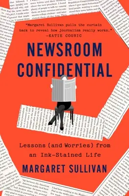 Newsroom Confidential: Lezioni (e preoccupazioni) da una vita macchiata d'inchiostro - Newsroom Confidential: Lessons (and Worries) from an Ink-Stained Life