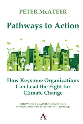 Percorsi d'azione: Come le organizzazioni chiave di volta possono guidare la lotta al cambiamento climatico - Pathways to Action: How Keystone Organizations Can Lead the Fight for Climate Change