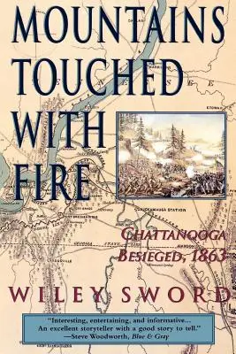 Montagne toccate dal fuoco: Chattanooga assediata, 1863 - Mountains Touched with Fire: Chattanooga Besieged, 1863
