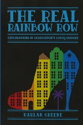 La vera Rainbow Row: esplorazione della storia LGBTQ di Charleston - The Real Rainbow Row: Explorations in Charleston's LGBTQ History