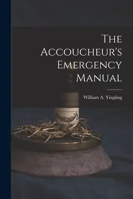 Il manuale di emergenza dell'accoucheur - The Accoucheur's Emergency Manual