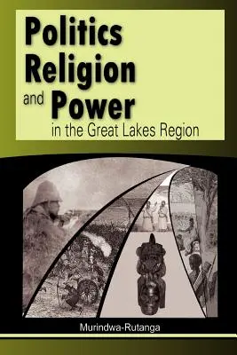 Politica, religione e potere nella regione dei Grandi Laghi - Politics, Religion and Power in the Great Lakes Region