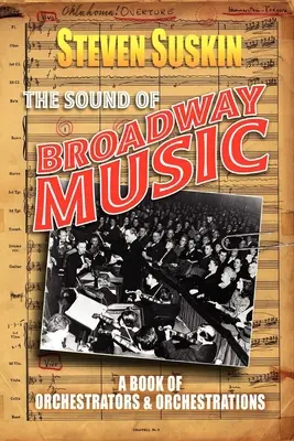 Il suono della musica di Broadway: Un libro di orchestratori e orchestrazioni - The Sound of Broadway Music: A Book of Orchestrators and Orchestrations