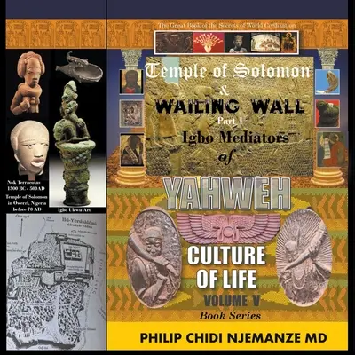 Tempio di Salomone e Muro del Pianto Parte 1: Mediatori Igbo di Yahweh Cultura della Vita: Volume V - Temple of Solomon & Wailing Wall Part 1: Igbo Mediators of Yahweh Culture of Life: Volume V